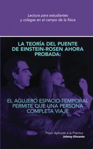 LA TEORÍA DEL PUENTE DE EINSTEIN-ROSEN AHORA DEMOSTRADO: Un agujero espacio-temporal permite a una persona completa viajar.