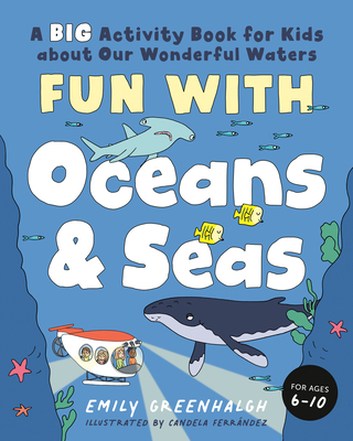 Fun with Oceans and Seas: A Big Activity Book for Kids about Our Wonderful Waters