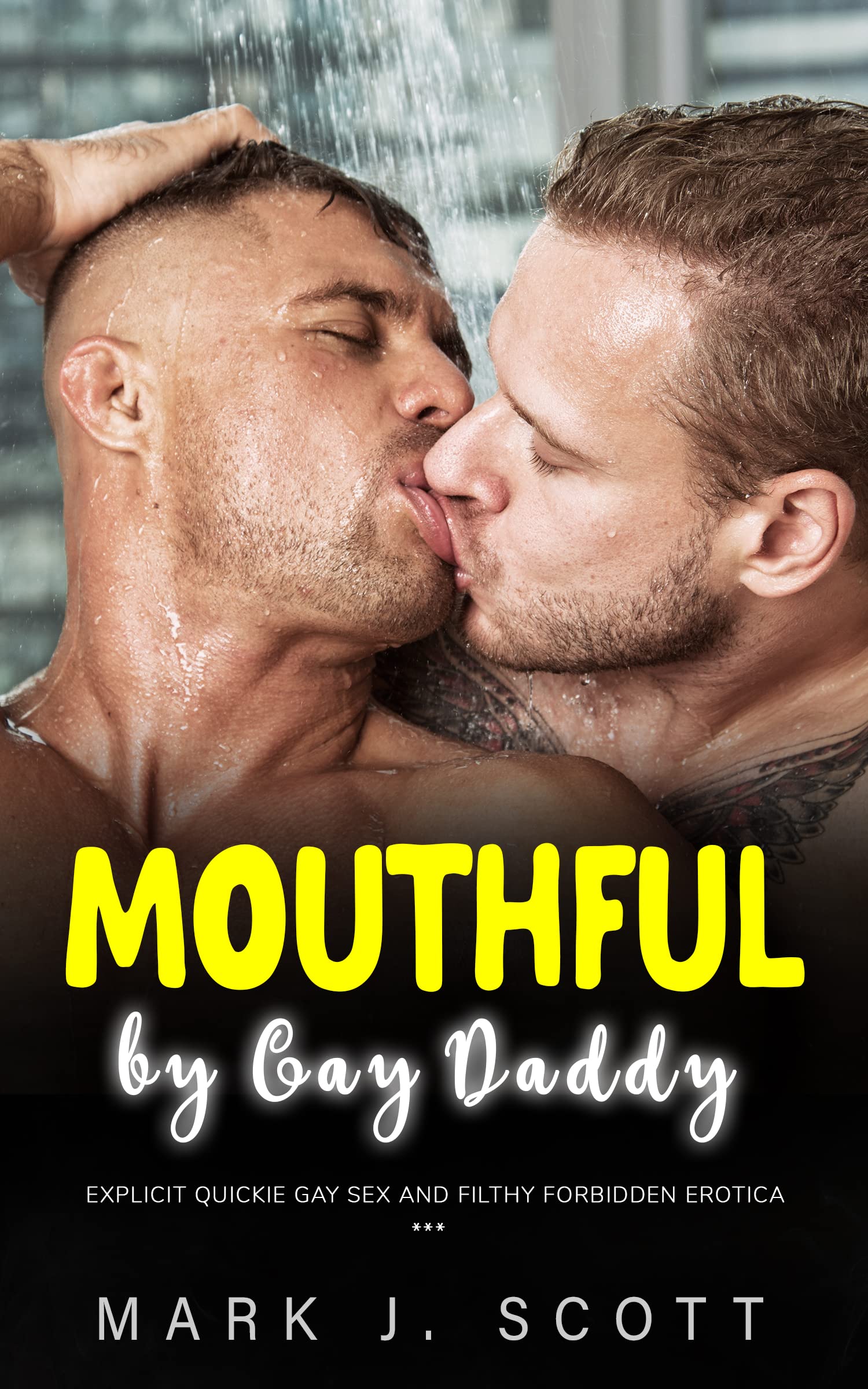 MOUTHFUL BY GAY DADDY: Explicit MM Sex Erotic Short & Dirty Taboo Stories  For Adult: Male on Male, Kinky Family, BDSM, Top & Bottom, Straight to Gay,  Ddlb by MARK J. SCOTT |