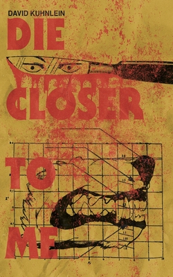 Die Closer to Me