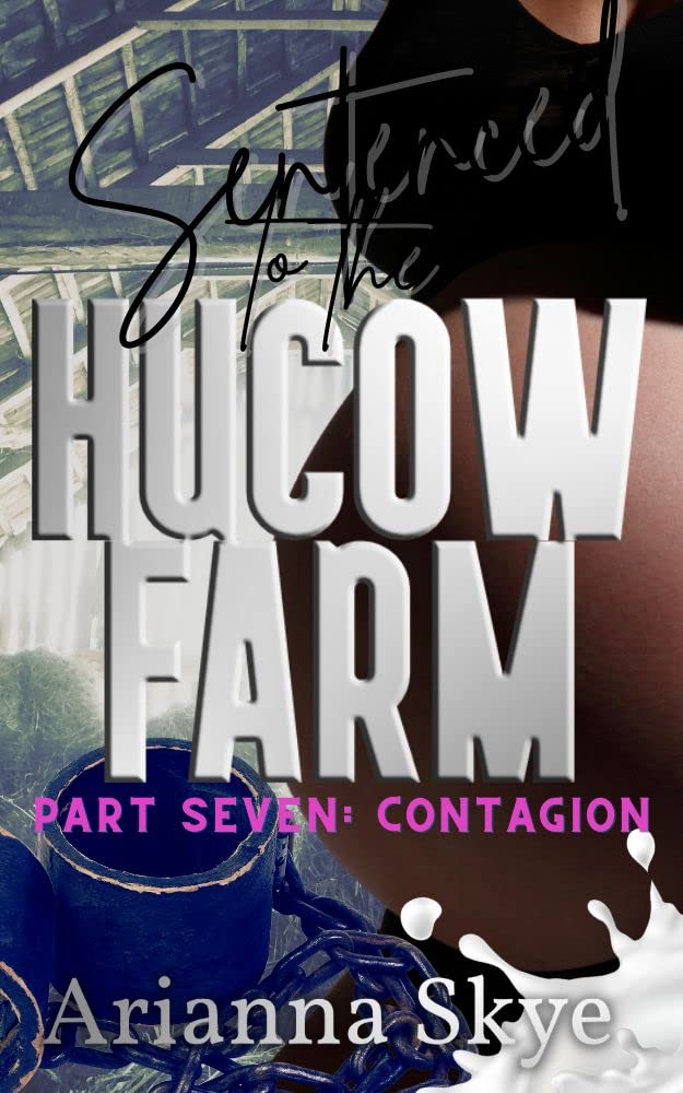 Sentenced to the Hucow Farm Part 7: Contagion