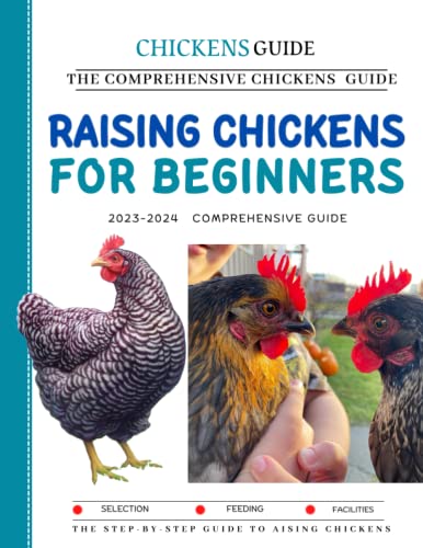 Raising Chickens For Beginners: The Step-By-Step Guide To Housing ...