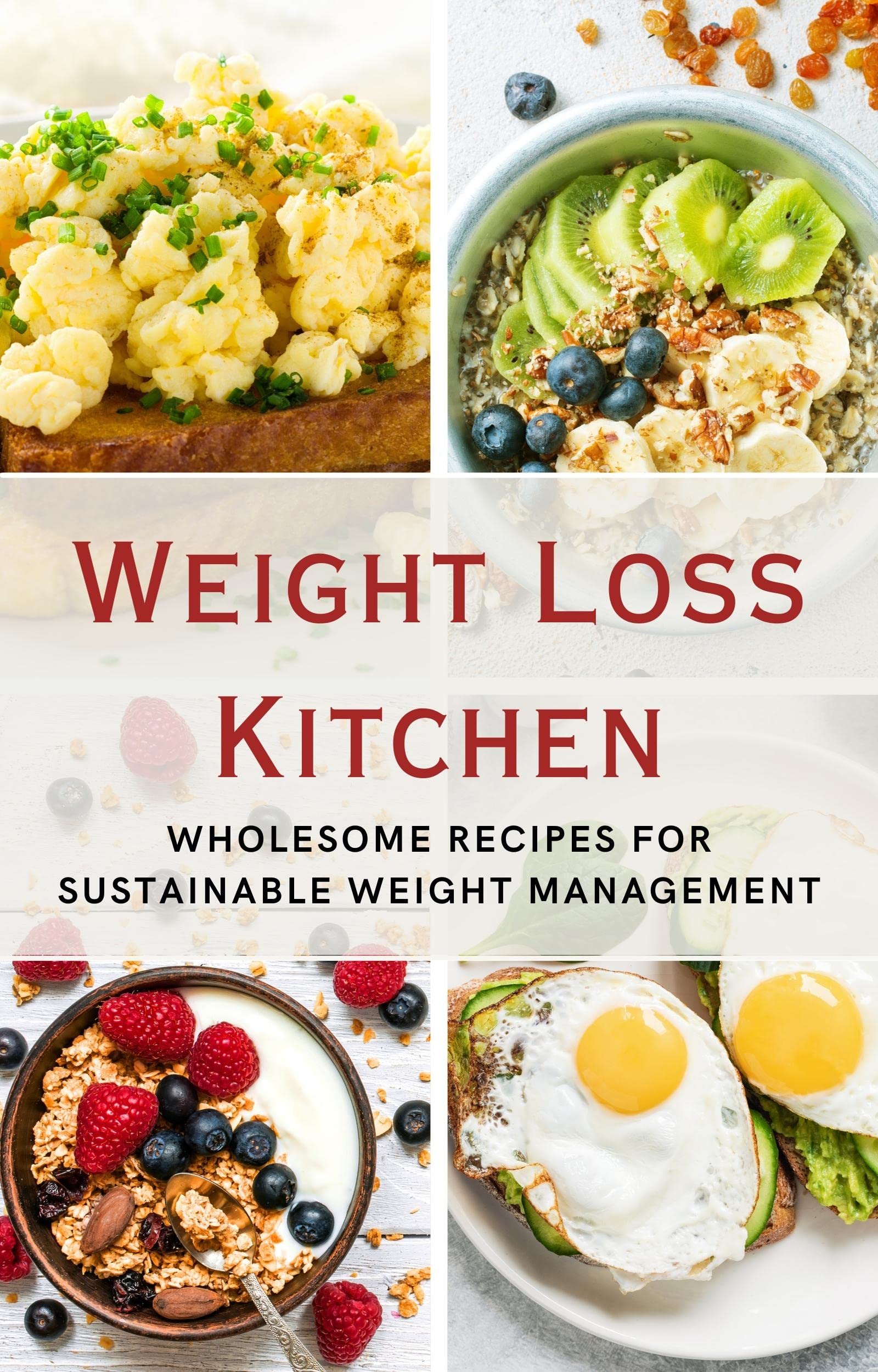 The WeightLoss Kitchen Wholesome Recipes for Sustainable Weight