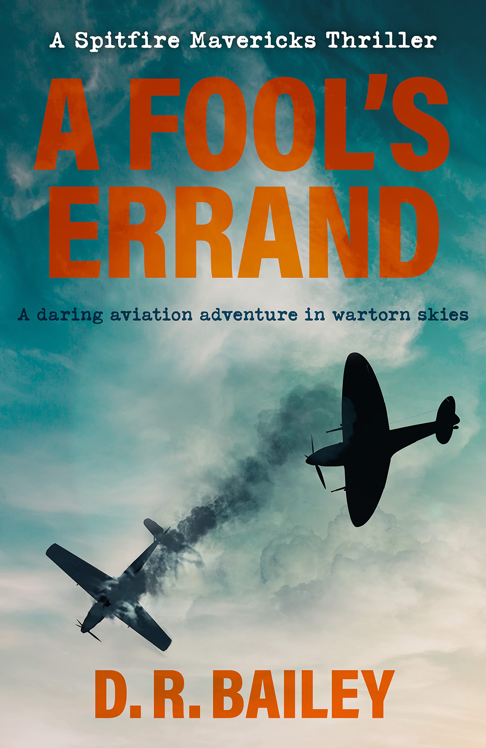 A Fool's Errand: A daring aviation adventure in wartorn skies