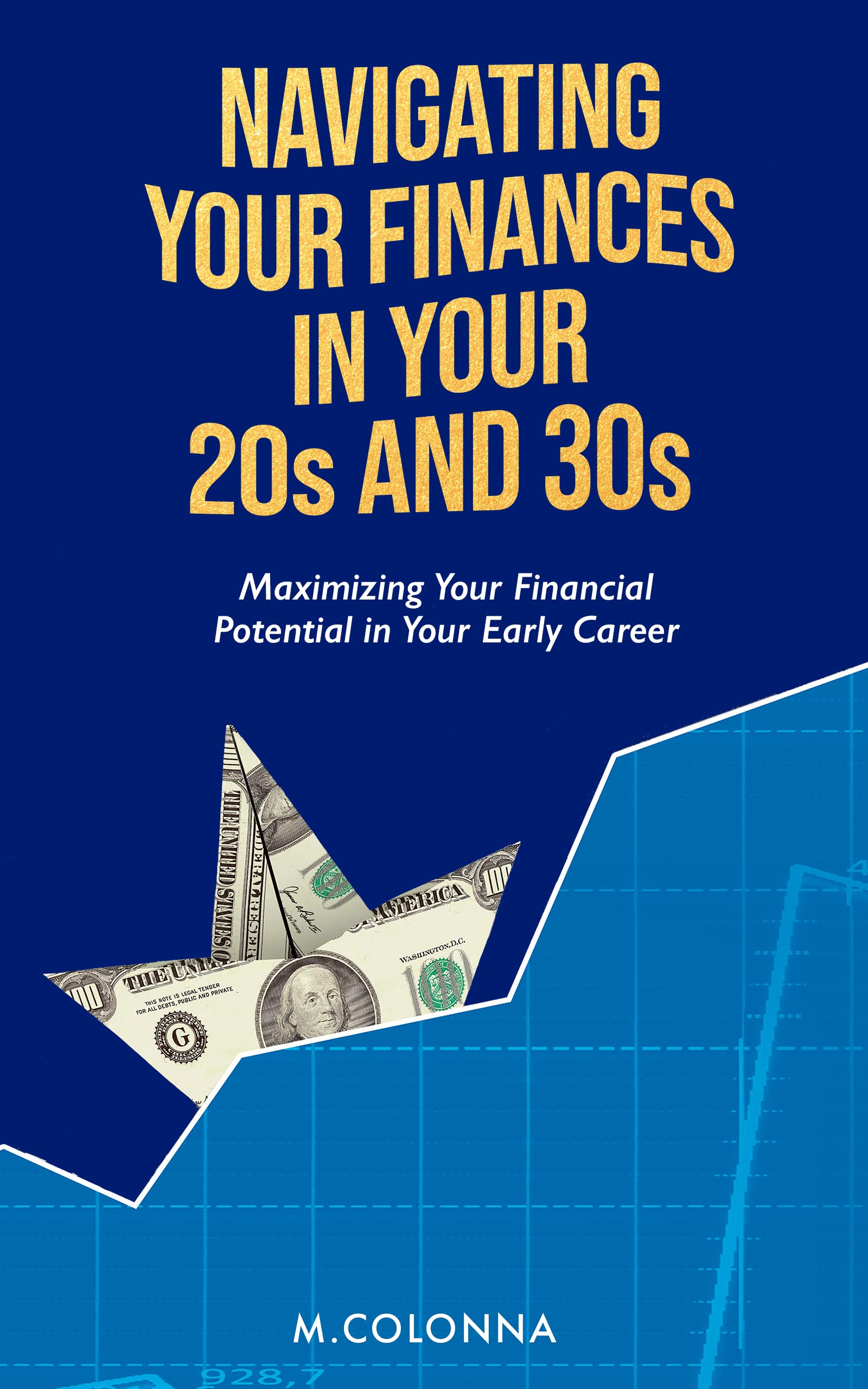 Navigating your finances in your 20s and 30s: Maximizing your financial potential in your early career