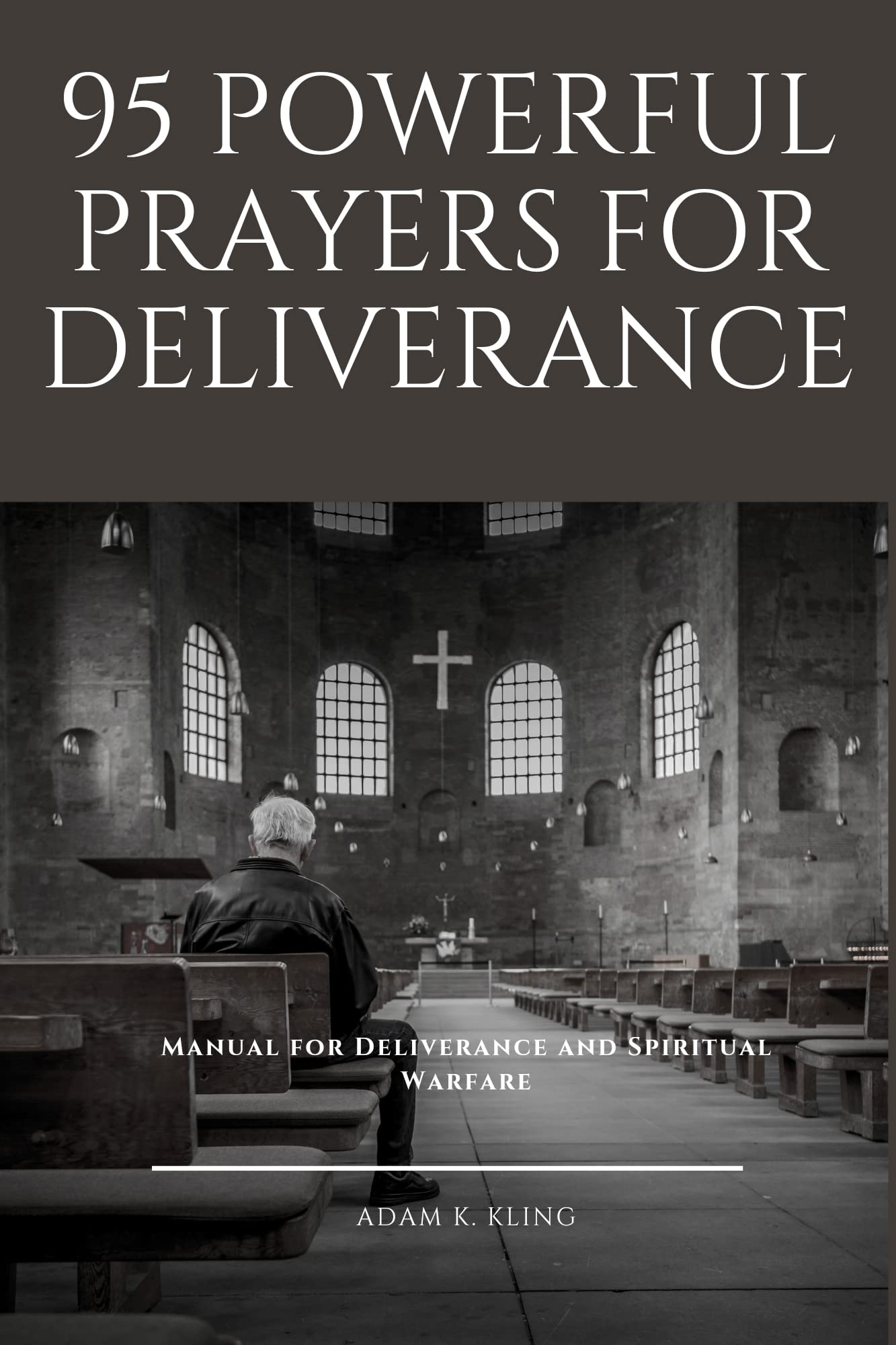 95 POWERFUL PRAYERS FOR DELIVERANCE Manual for Deliverance and