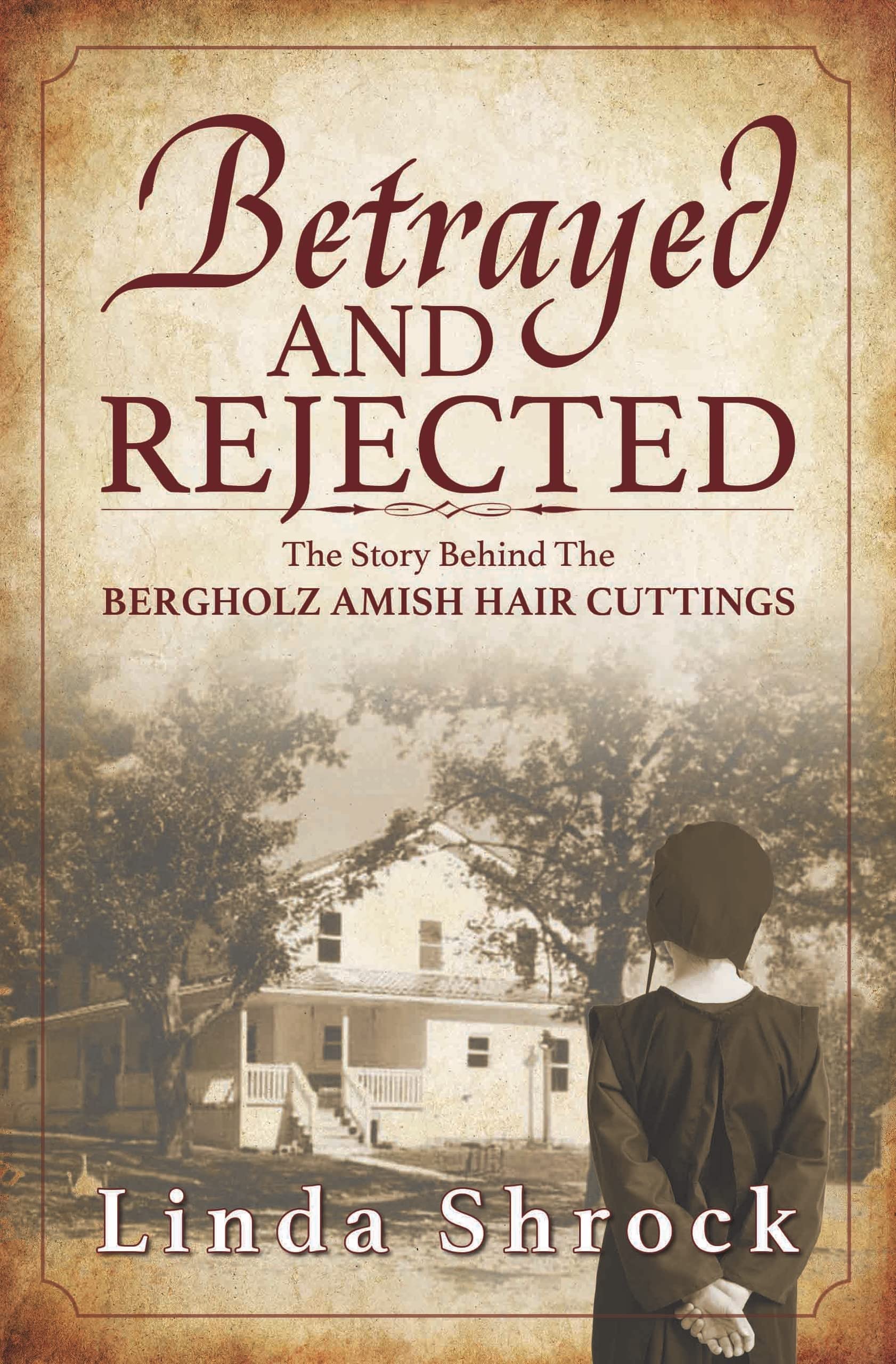Betrayed and Rejected The Story Behind The Bergholz Amish Hair
