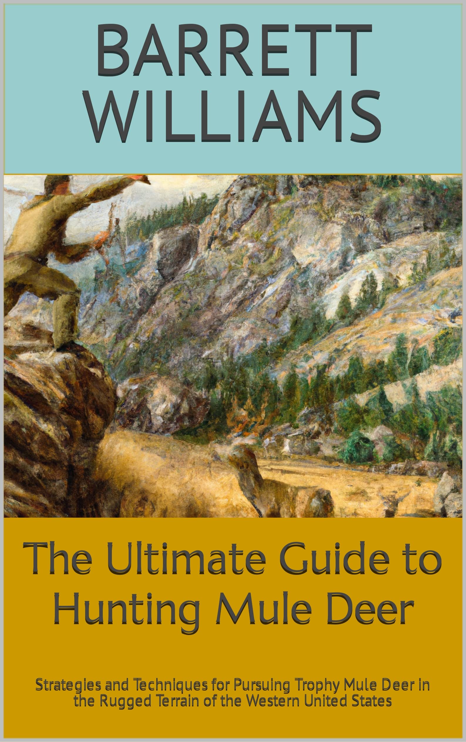 The Ultimate Guide to Hunting Mule Deer Strategies and Techniques for