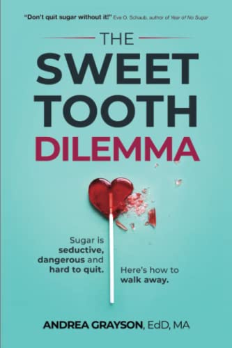 The Sweet Tooth Dilemma: Sugar is seductive, dangerous and hard to quit. Here’s how to walk away.