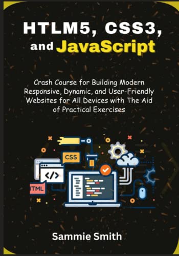 HTML5, CSS3, and JavaScript: Crash Course for Building Modern ...