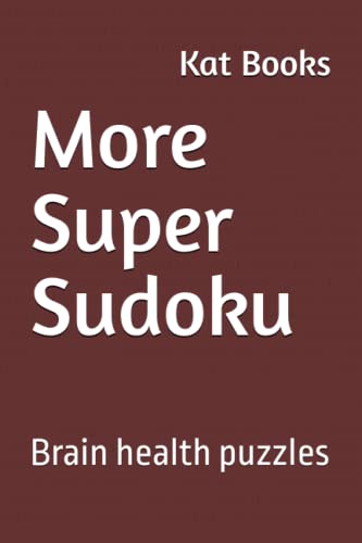 More Super Sudoku Brain Health Puzzles By Kat Books Goodreads