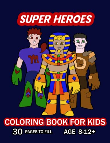 Super Heroes: Coloring Book For Kids | 30 Pages to fill | Age 8-12+ by ...