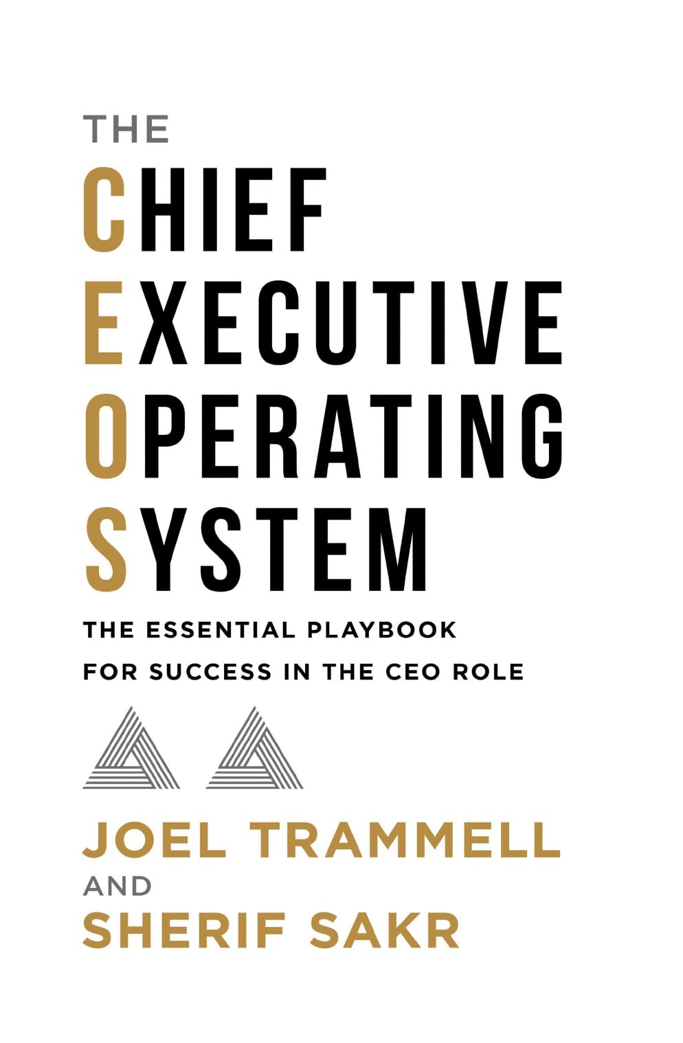 The Chief Executive Operating System: The Essential Playbook for Success in the CEO Role