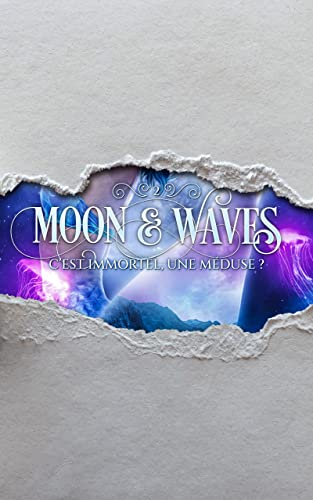 C'est immortel, une méduse ? (Moon & Waves t. 2)