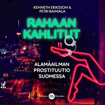 Rahaan kahlitut – Alamaailman prostituutio Suomessa