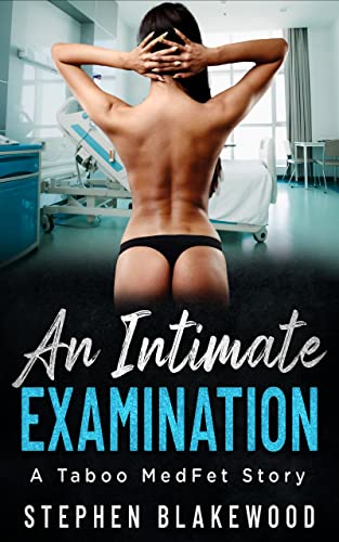 An Intimate Examination: A Taboo MedFet Story