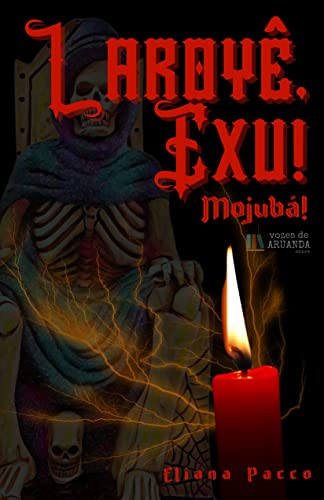 Laroyê, Exu!: Mojubá! (A Umbanda Tem Fundamento, É Preciso Estudar) by ...