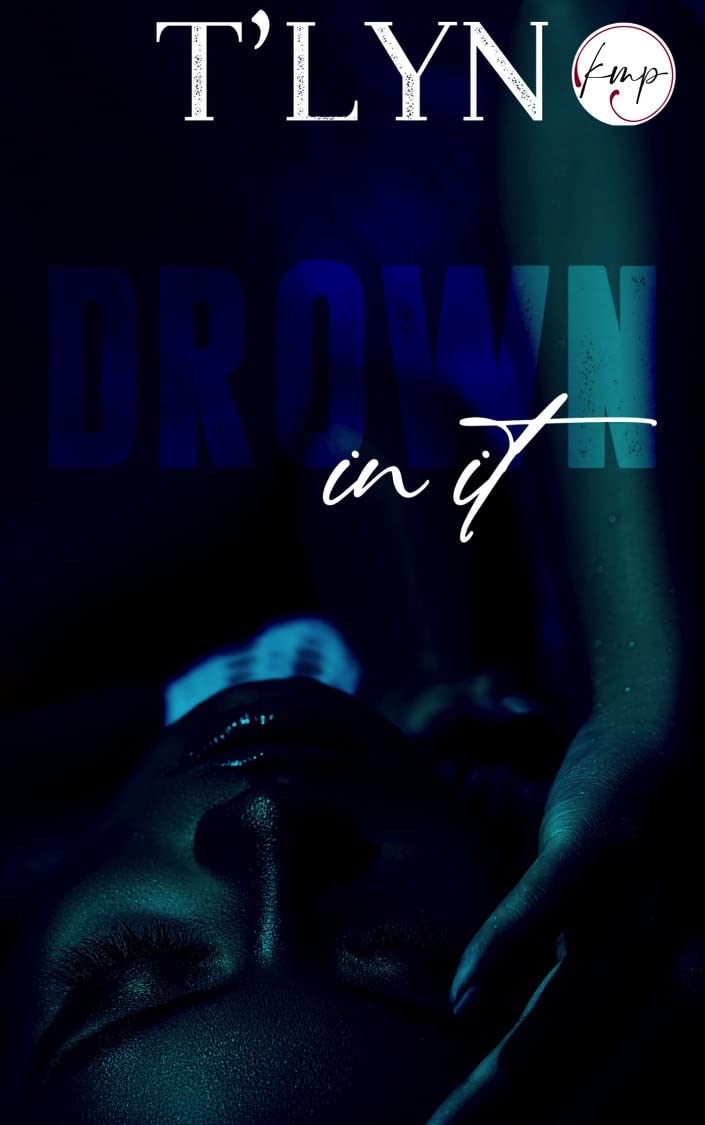 Drown In It