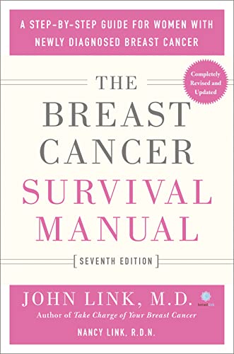 The Breast Cancer Survival Manual, Seventh Edition: A Step-by-Step Guide for Women with Newly Diagnosed Breast Cancer