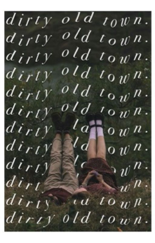 dirty old town