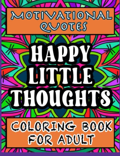 Color Your Way to Happiness Motivational Quotes Coloring Book: Coloring