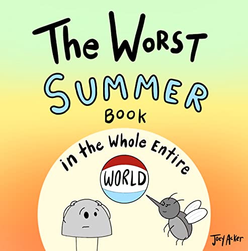 The Worst Summer Book in the Whole Entire World: A Funny Interactive Read Aloud Story For Kids Ages 3-7