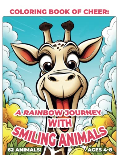 A Rainbow Journey with Smiling Animals: A coloring book with 62 unique and cheerful animal ...