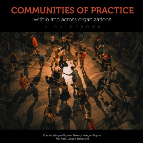 Communities of practice within and across organizations: a guidebook