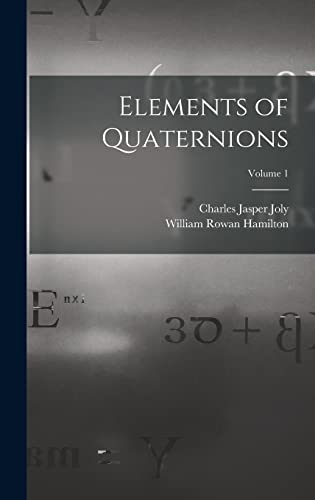 Elements of Quaternions; Volume 1 by Charles Jasper Joly | Goodreads
