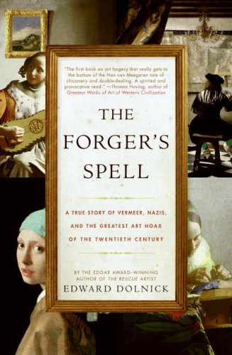A True Story of Vermeer, Nazis, and the Greatest Art Hoax of the Twentieth Century