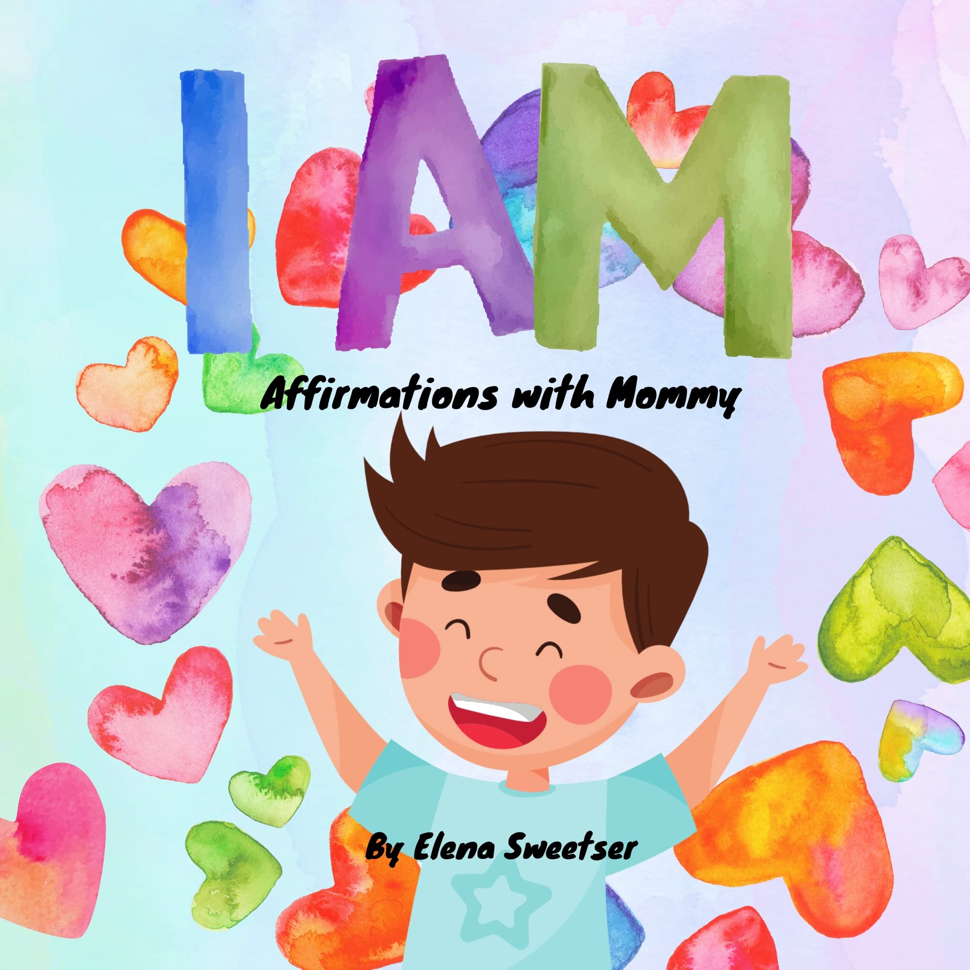 I Am: Affirmations with Mommy by Elena Sweetser | Goodreads