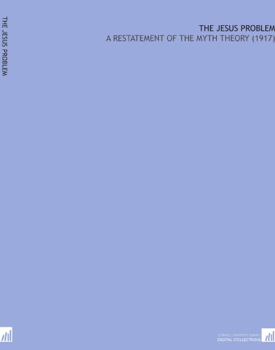 Problem Jesue The Jesus Problem: A Restatement of the Myth Theory by J.M. Robertson ...