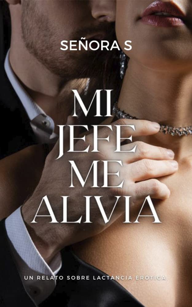 Mi jefe me alivia: Un relato corto sobre lactancia erótica. (Liberación)