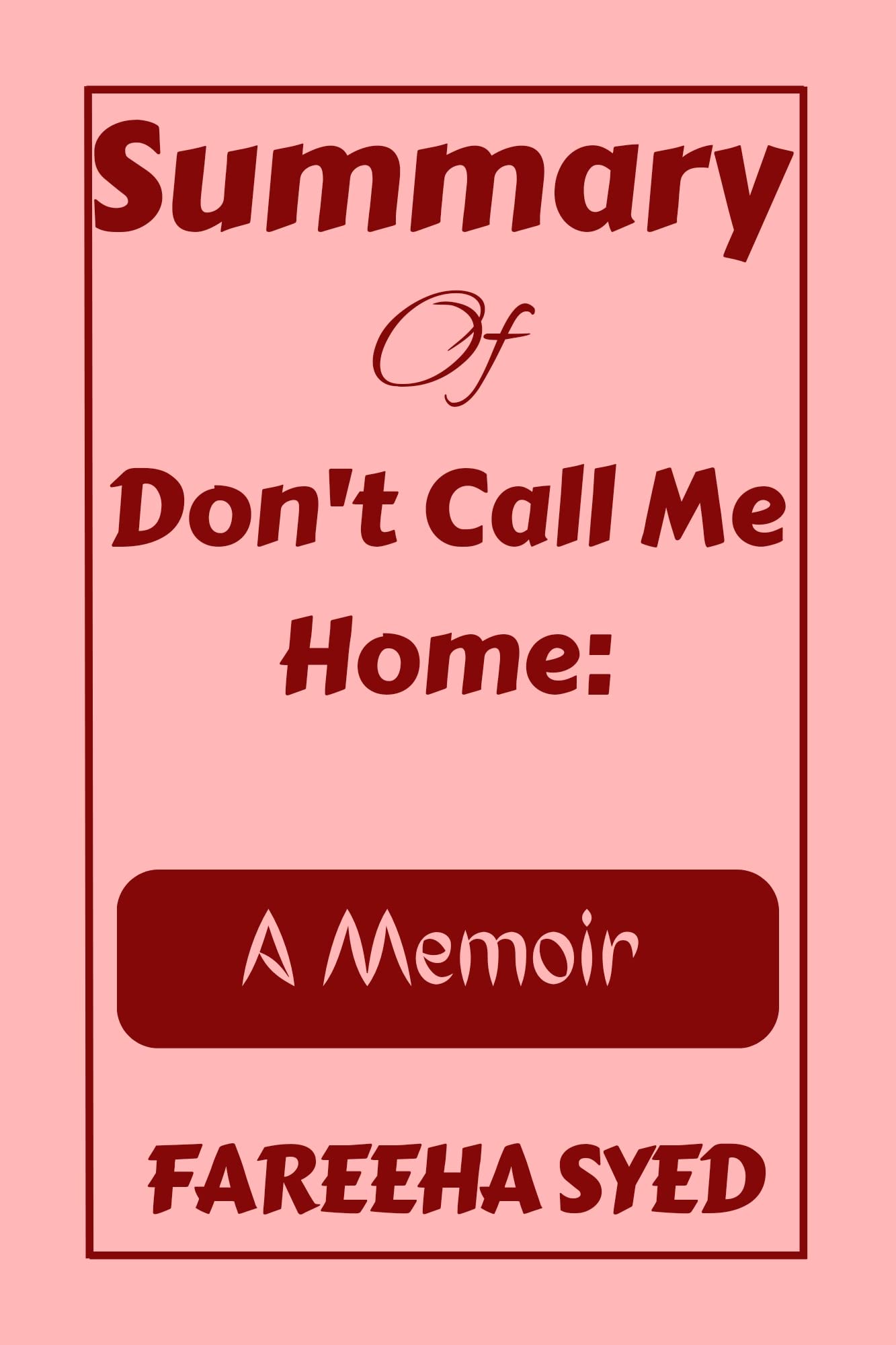Summary Of Don t Call Me Home A Memoir By Fareeha Syed Goodreads