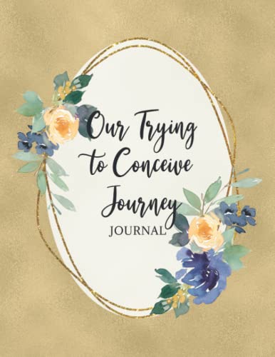 Our Trying to Conceive Journey Journal: A Trying to Conceive Journey