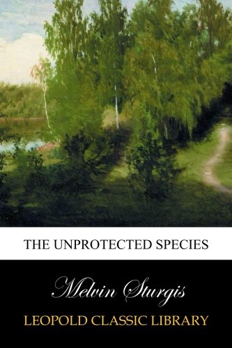The Unprotected Species By Melvin Sturgis Goodreads the-unprotected-species-by-melvin-sturgis-goodreads
