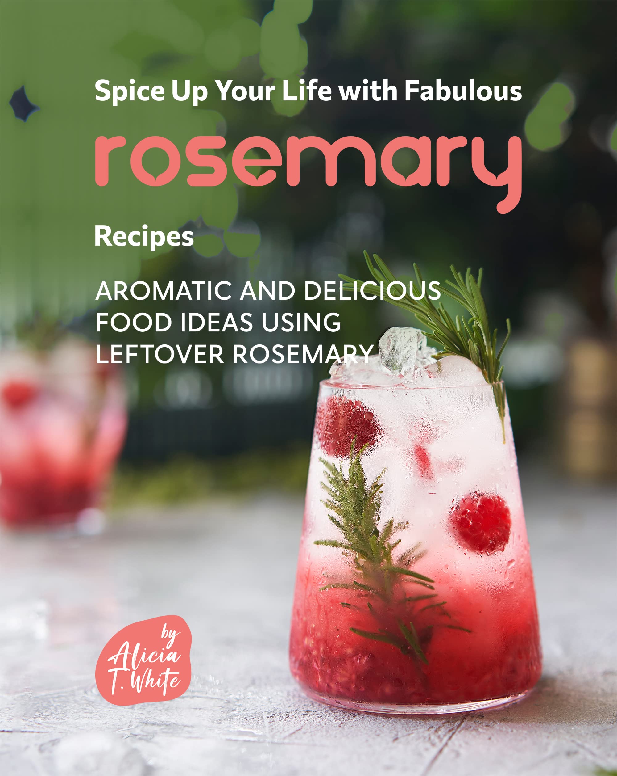 Spice Up Your Life with Fabulous Rosemary Recipes Aromatic and