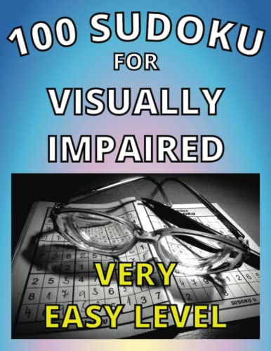 100 Very Easy Level Sudoku For Visually Impaired Very Large Print