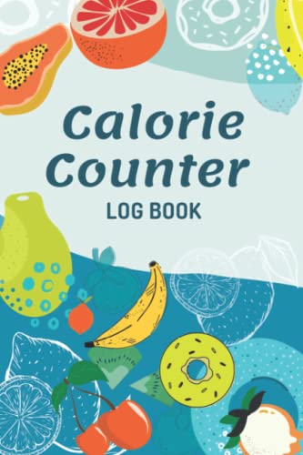 Calorie Counter Log Book: Daily Food Intake Journal - Calorie Counting ...