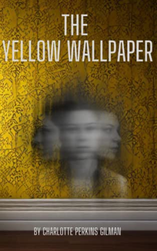 The Yellow Wallpaper (Annotated): A short story by Charlotte Perkins