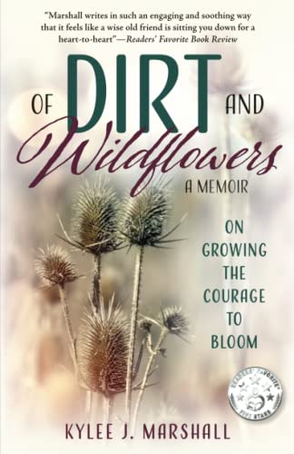 Of Dirt and Wildflowers: A Memoir on Growing the Courage to Bloom