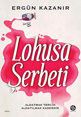 Lohusa Şerbeti: Aldatmak Tercih Aldatılmak Kaderdir