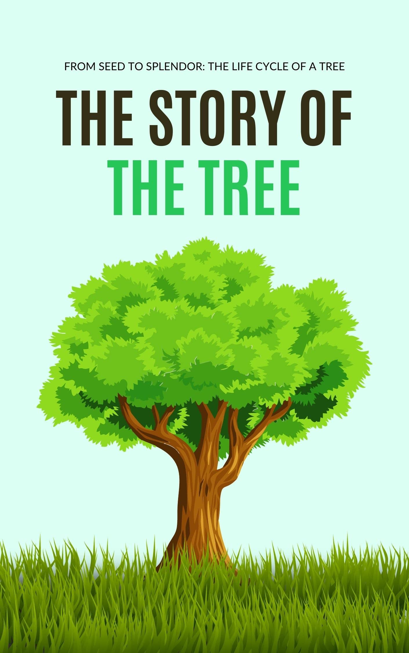 "The Story of the Tree From Seed to Splendor" "The Story of the Tree