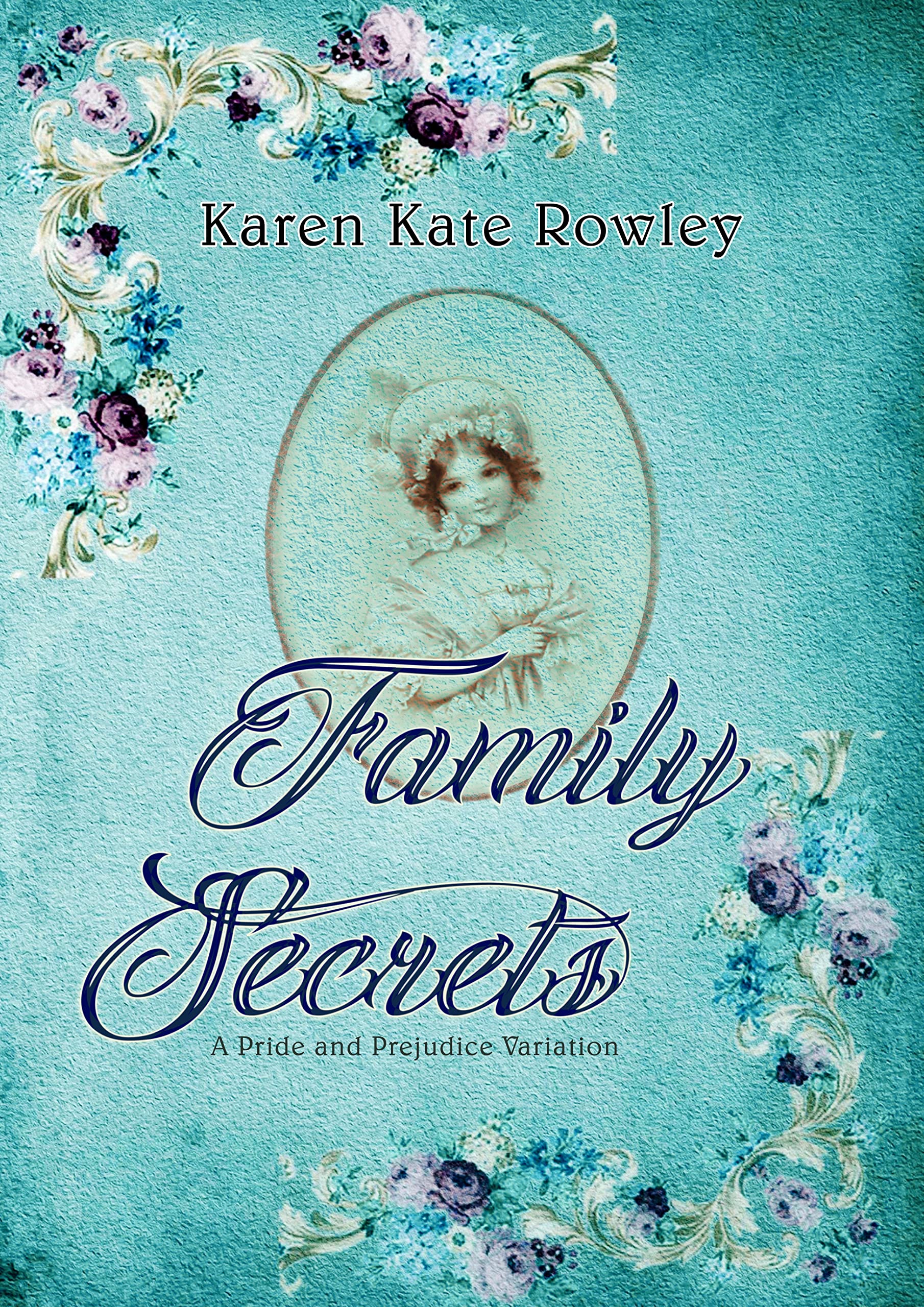 Family Secrets: A Pride and Prejudice Variation