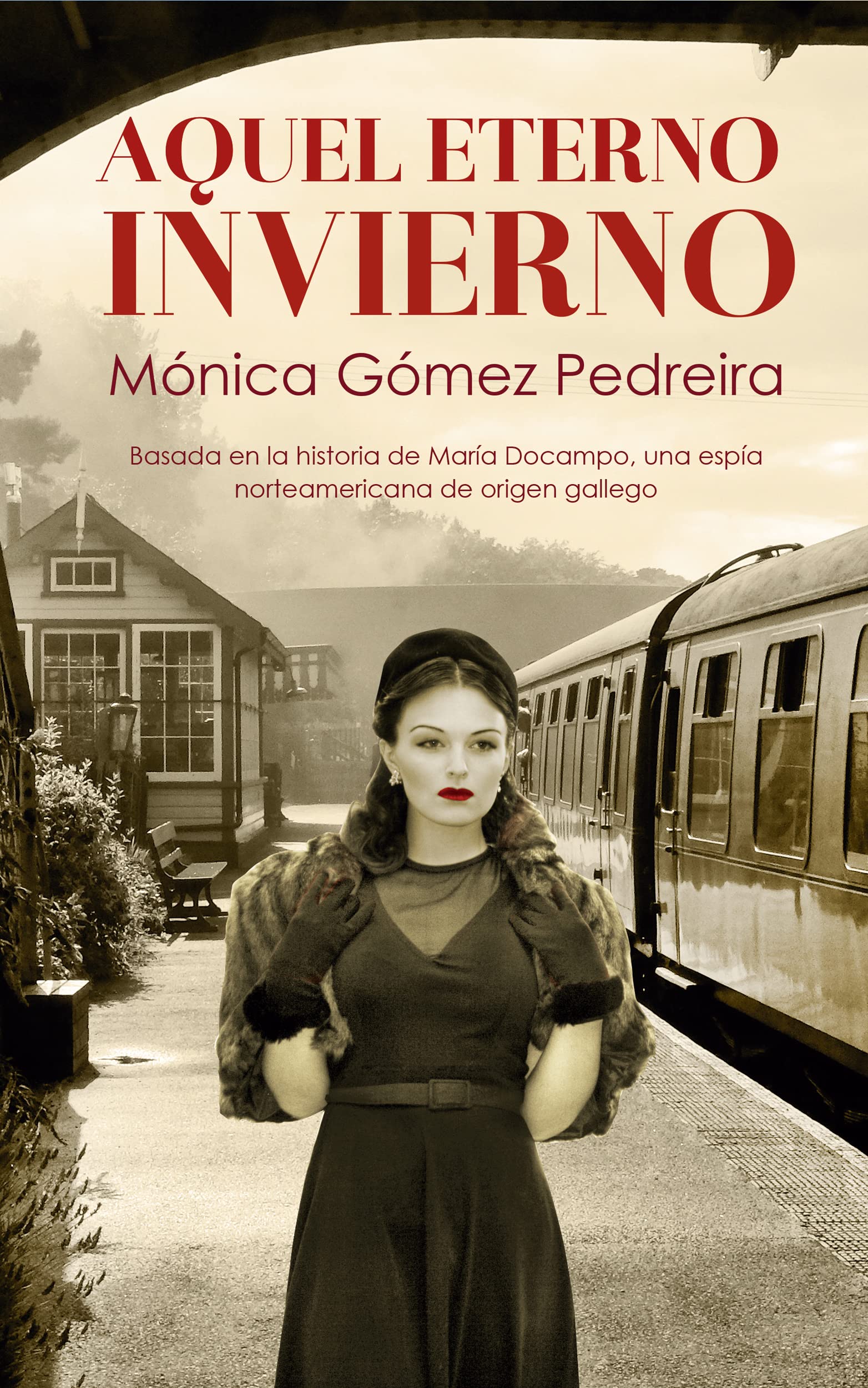 Aquel eterno invierno: Ficción histórica, thriller político y de espionaje, basado en la vida de una espía de la CIA.