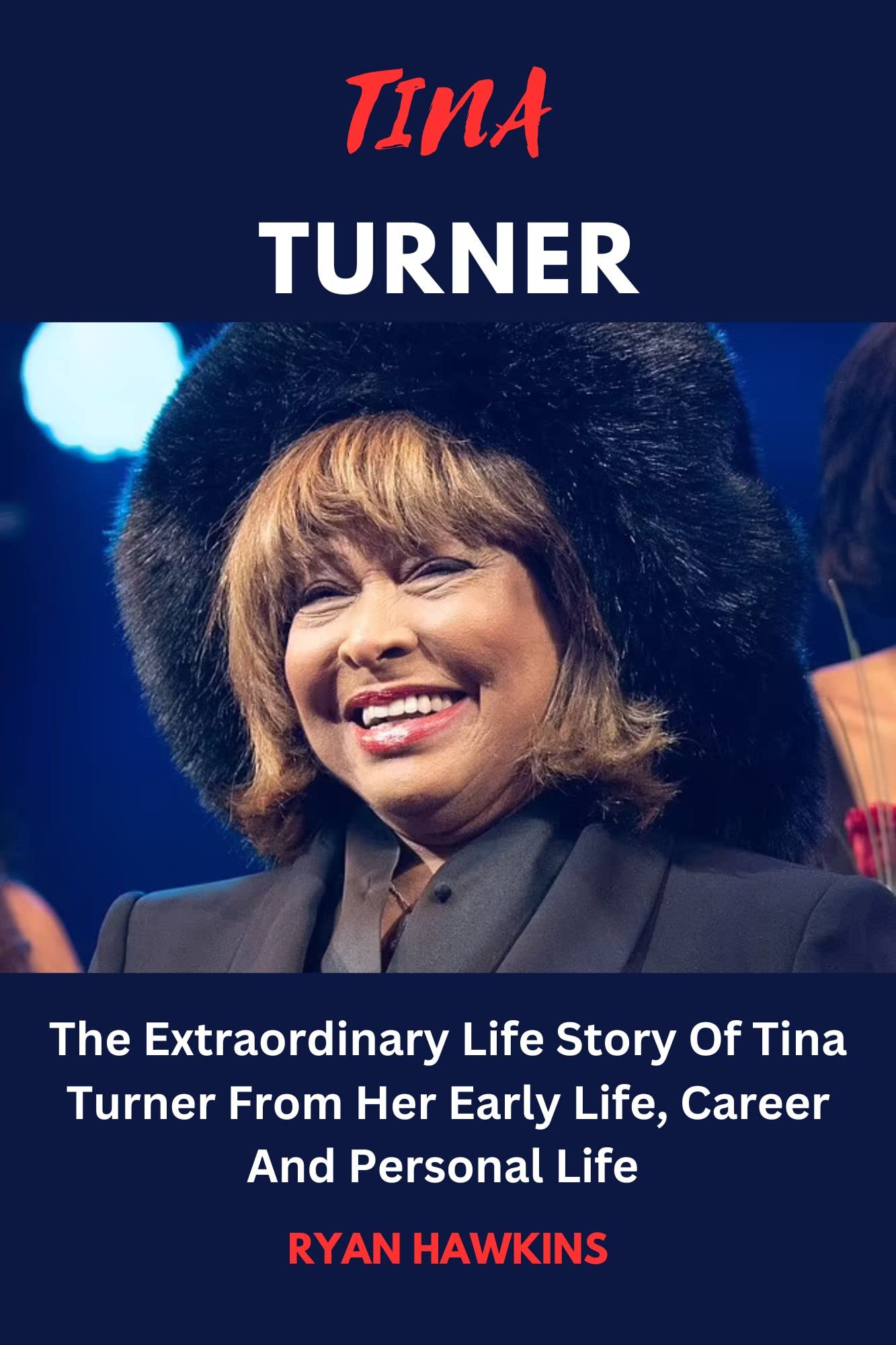 TINA TURNER: Losing An Icon; The Extraordinary Life Story Of Tina