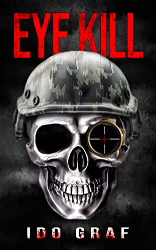 Eye Kill: Adam Wolf Murder, Mystery, Spy, and Crime Thriller Series, Book 1