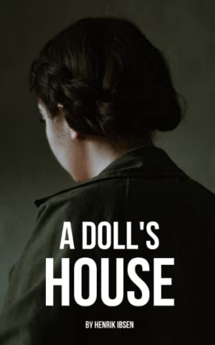 A Doll's House: The 1879 Classic Play (Annotated) by Henrik Ibsen ...