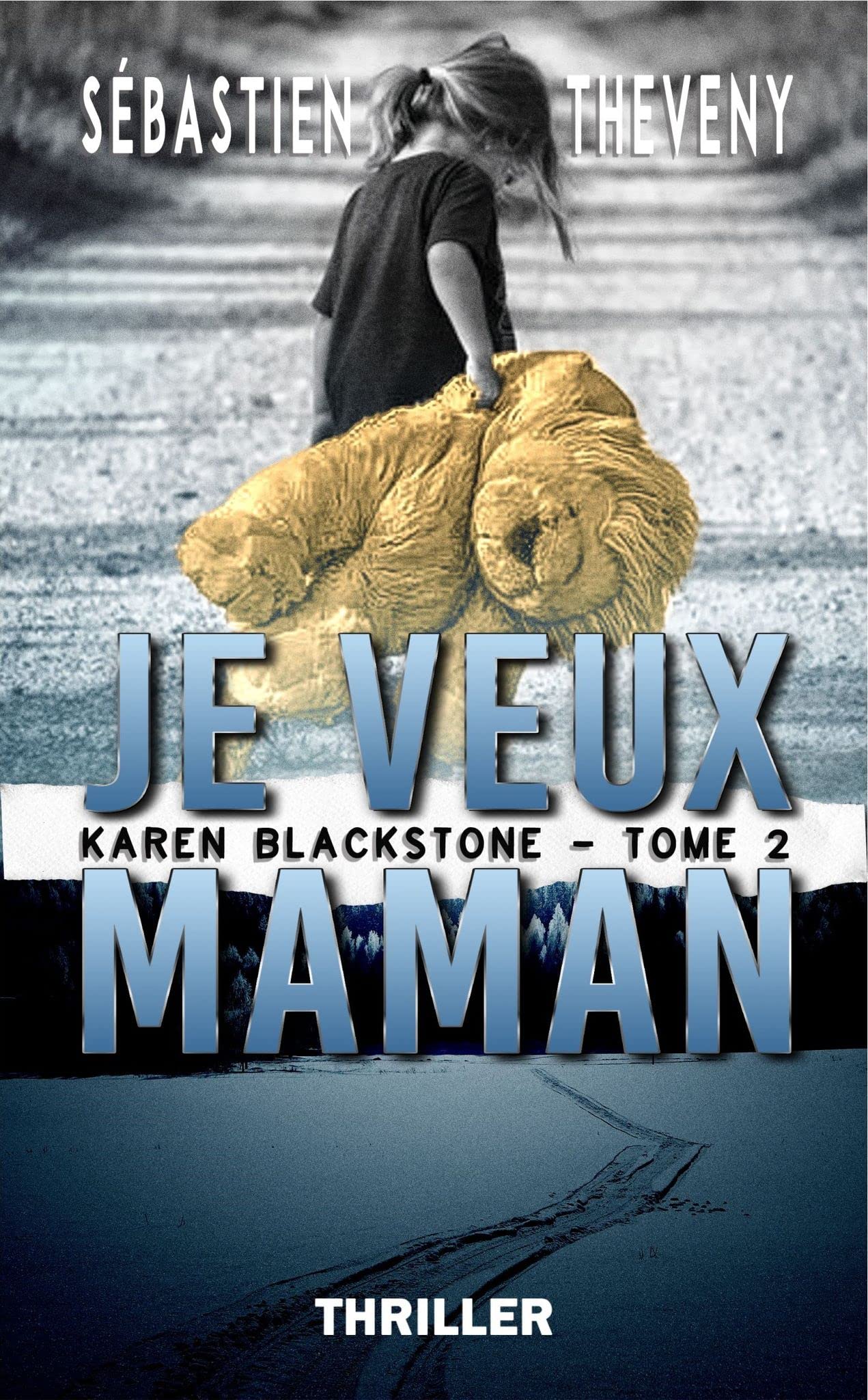 Je veux maman: Thriller psychologique (Série Karen Blackstone, enquêtrice cold cases t. 2)