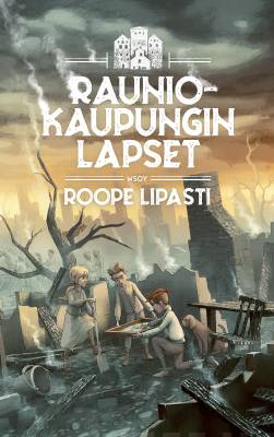 Rauniokaupungin lapset book cover